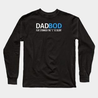 Dad Bod Flat Stomach The “L” Is Silent Long Sleeve T-Shirt